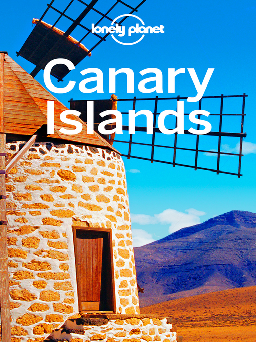 Title details for Lonely Planet Canary Islands by Lonely Planet;Lucy Corne;Josephine Quintero - Available